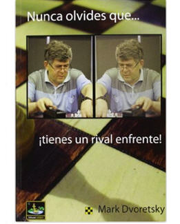 Libros de Entrenamiento en Ajedrez recomendados 4 nunca olvides que tienes un rival enfrente_mark dvoretsky
