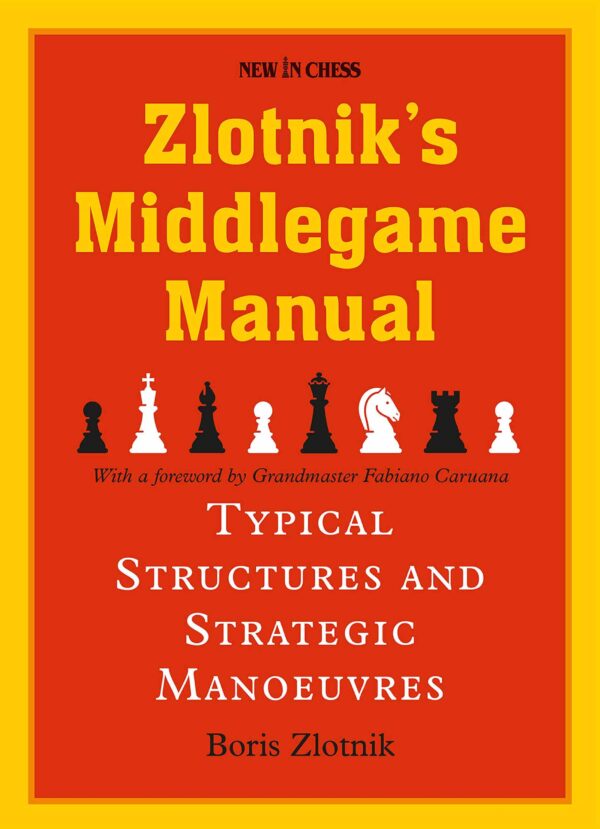 Descubriendo al entrenador de ajedrez Boris Zlotnik 5 Zlotnik's Middlegame Manual: Typical Structures and Strategic Manoeuvres